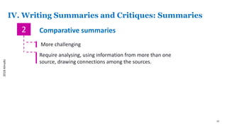 22
2 Comparative summaries
More challenging
Require analysing, using information from more than one
source, drawing connections among the sources.
2018Almalki
IV. Writing Summaries and Critiques: Summaries
 