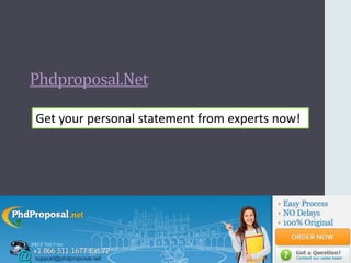 Phdproposal.Net
Get your personal statement from experts now!
 