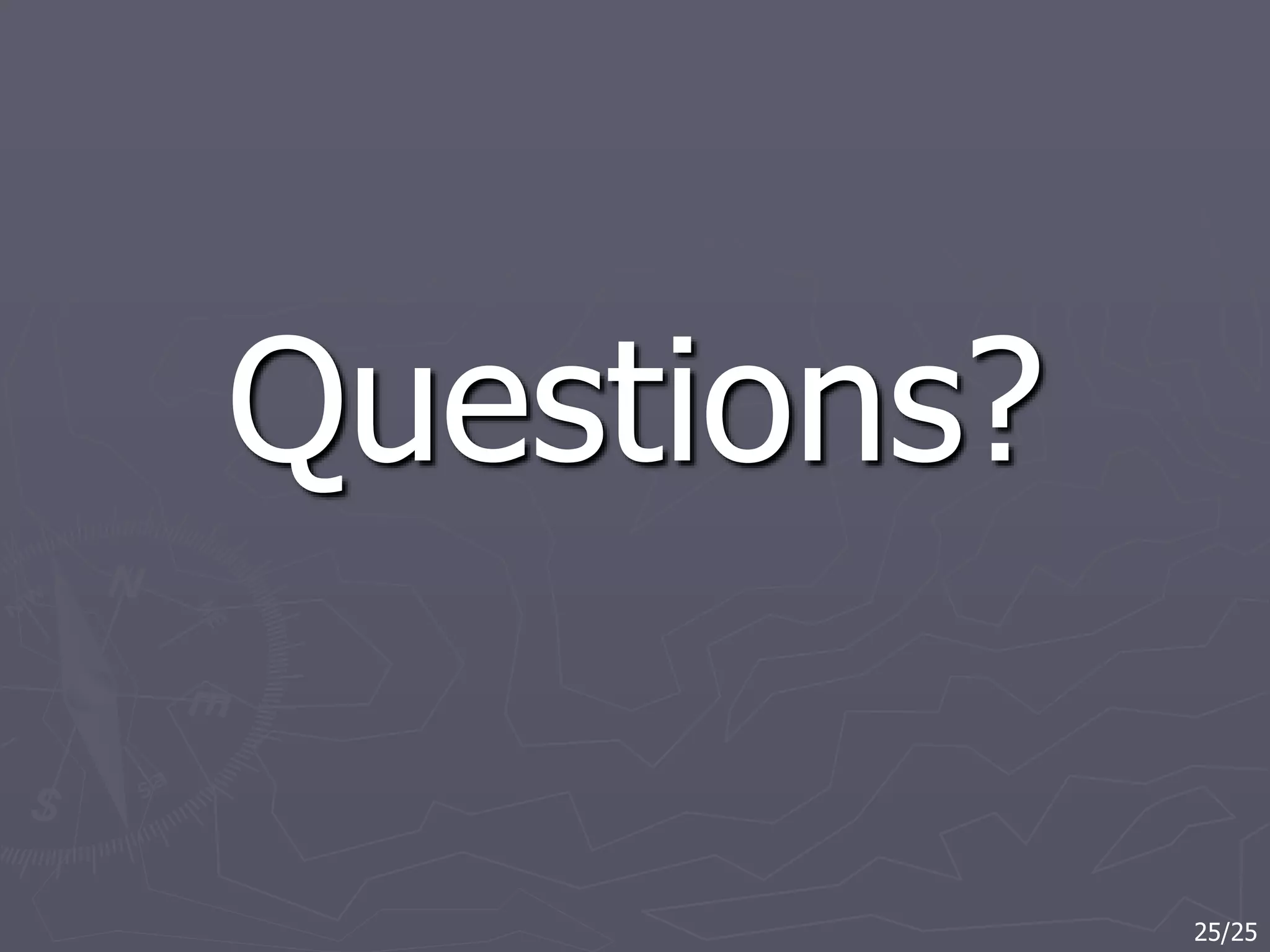 Questions?
25/25
 