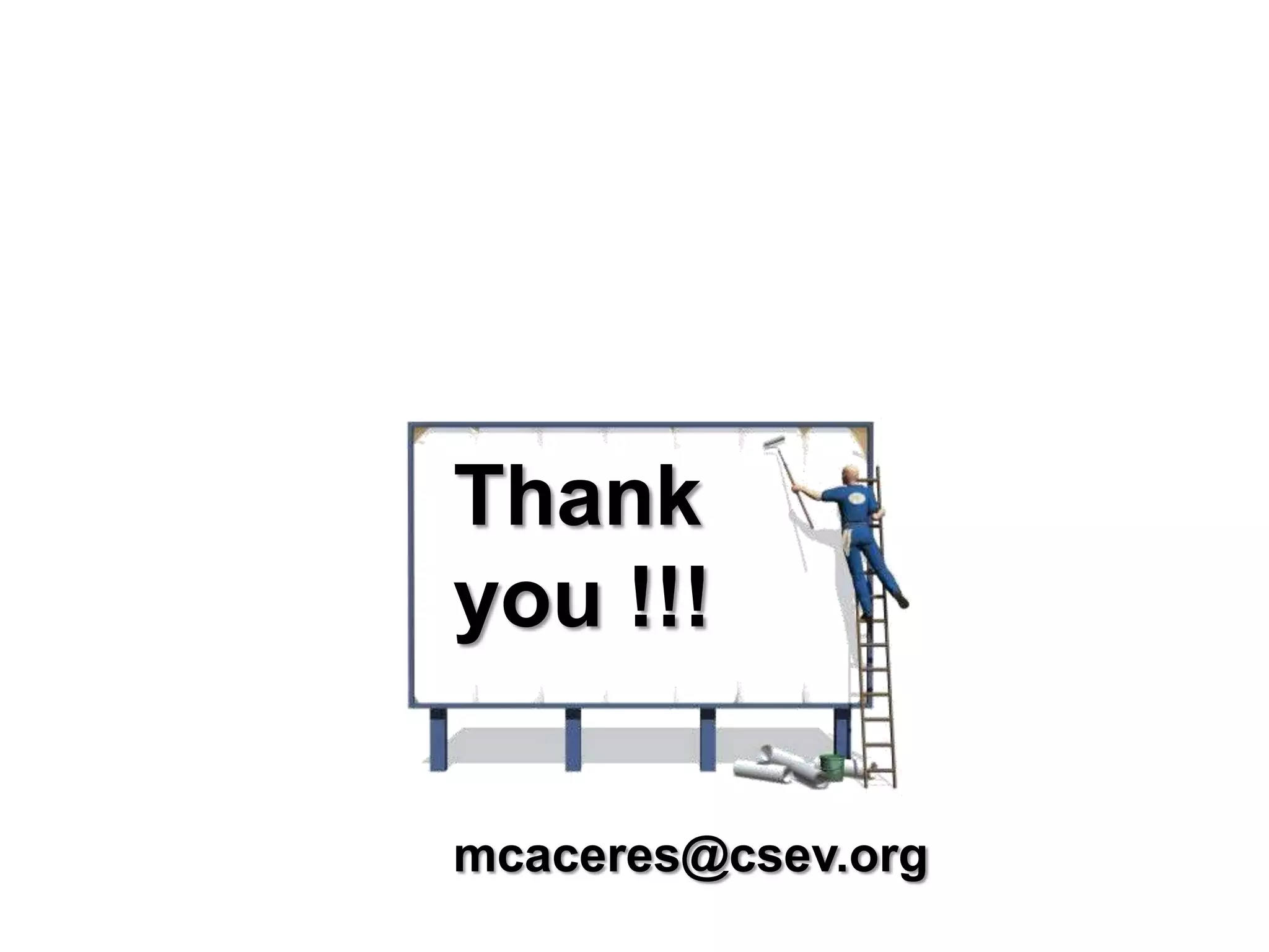 Thank
you !!!
mcaceres@csev.org

 