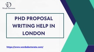 PHD PROPOSAL
WRITING HELP IN
LONDON
https://www.wordsdoctorate.com/
 