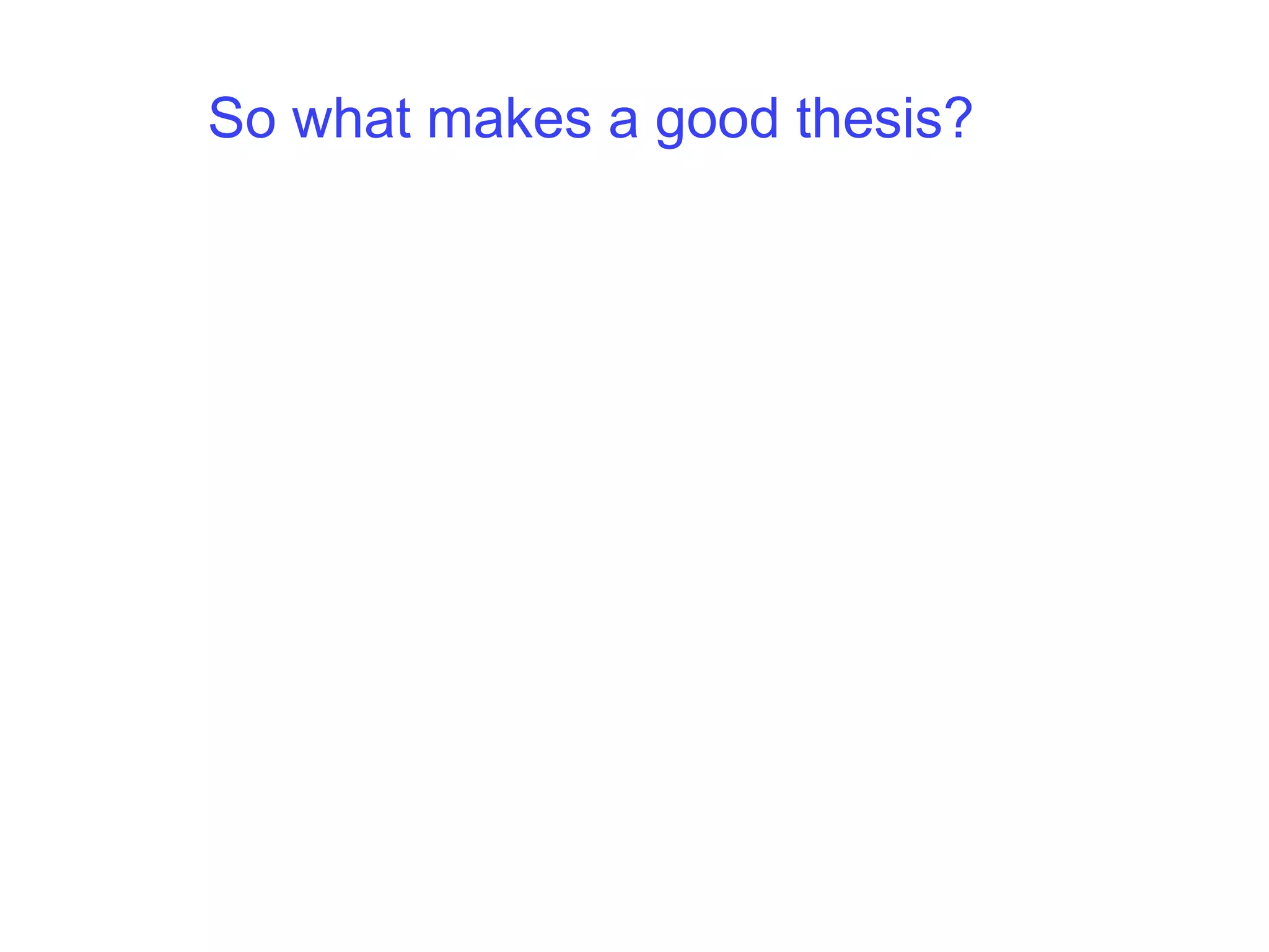 So what makes a good thesis?