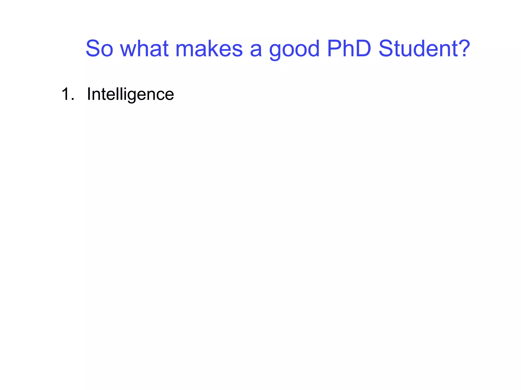 So what makes a good PhD Student?Intelligence