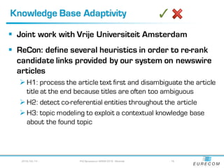Knowledge Base Adaptivity
§ Joint work with Vrije Universiteit Amsterdam
§ ReCon: define several heuristics in order to re...
