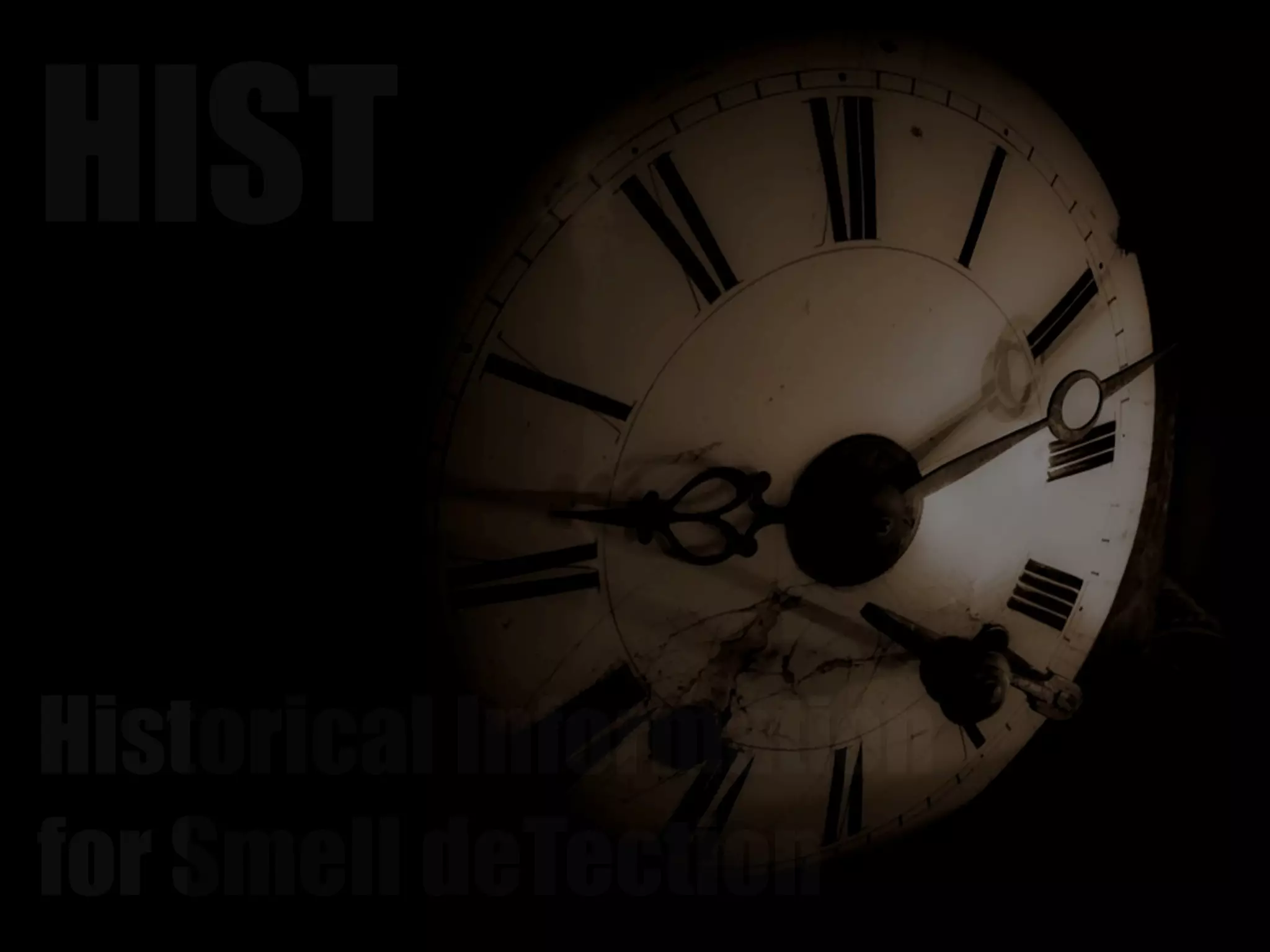 HIST 
Historical Information 
for Smell deTection 
 