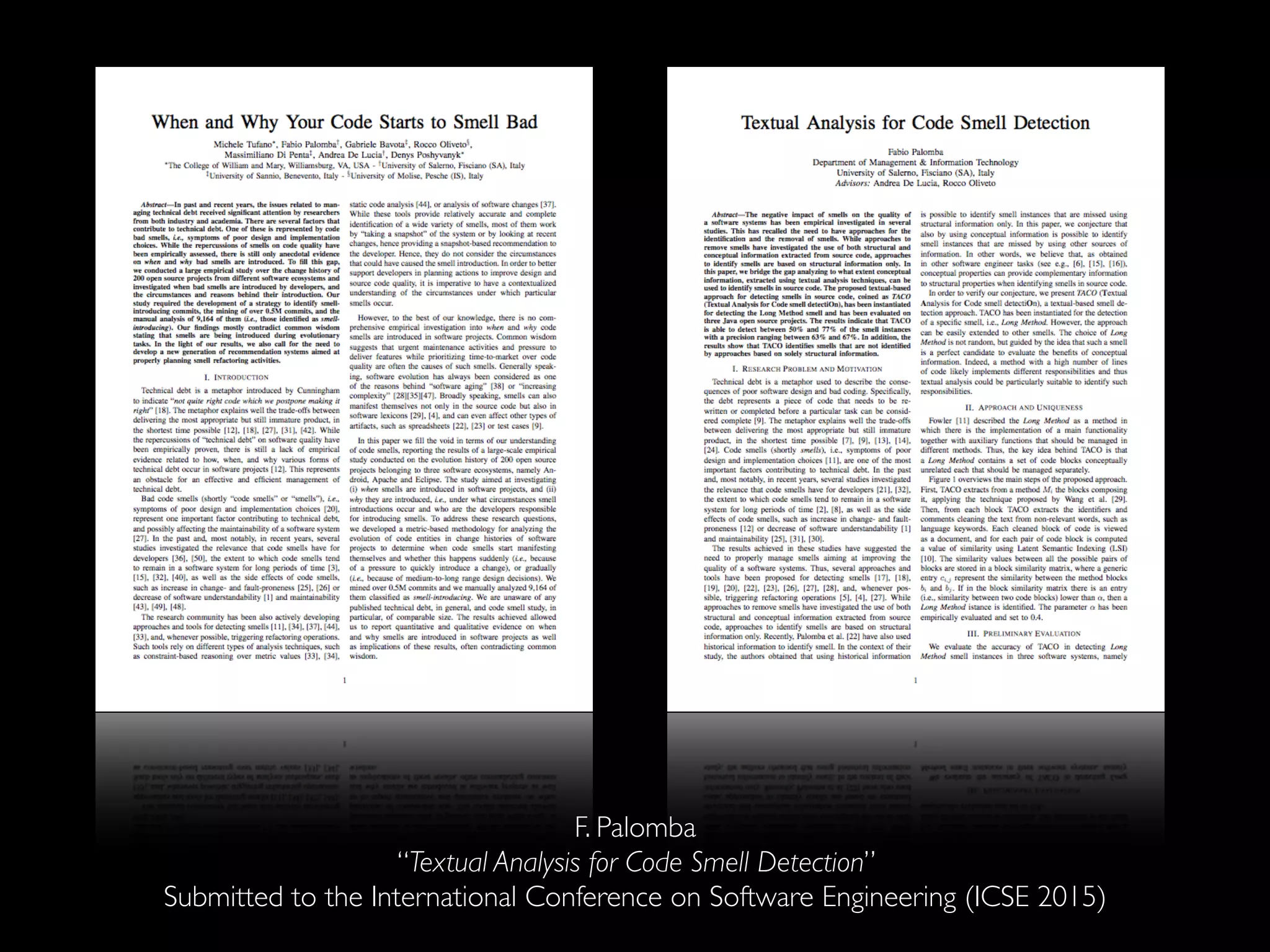 F. Palomba 
“Textual Analysis for Code Smell Detection” 
Submitted to the International Conference on Software Engineering (ICSE 2015) 
 