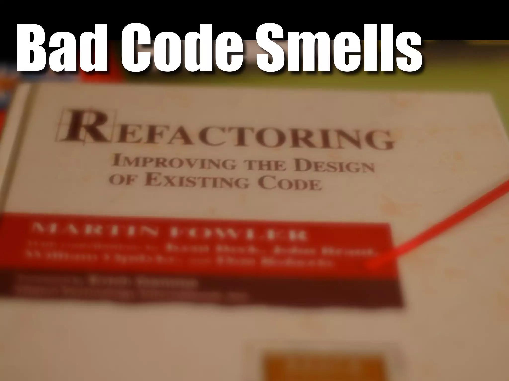 Bad Code Smells 
 
