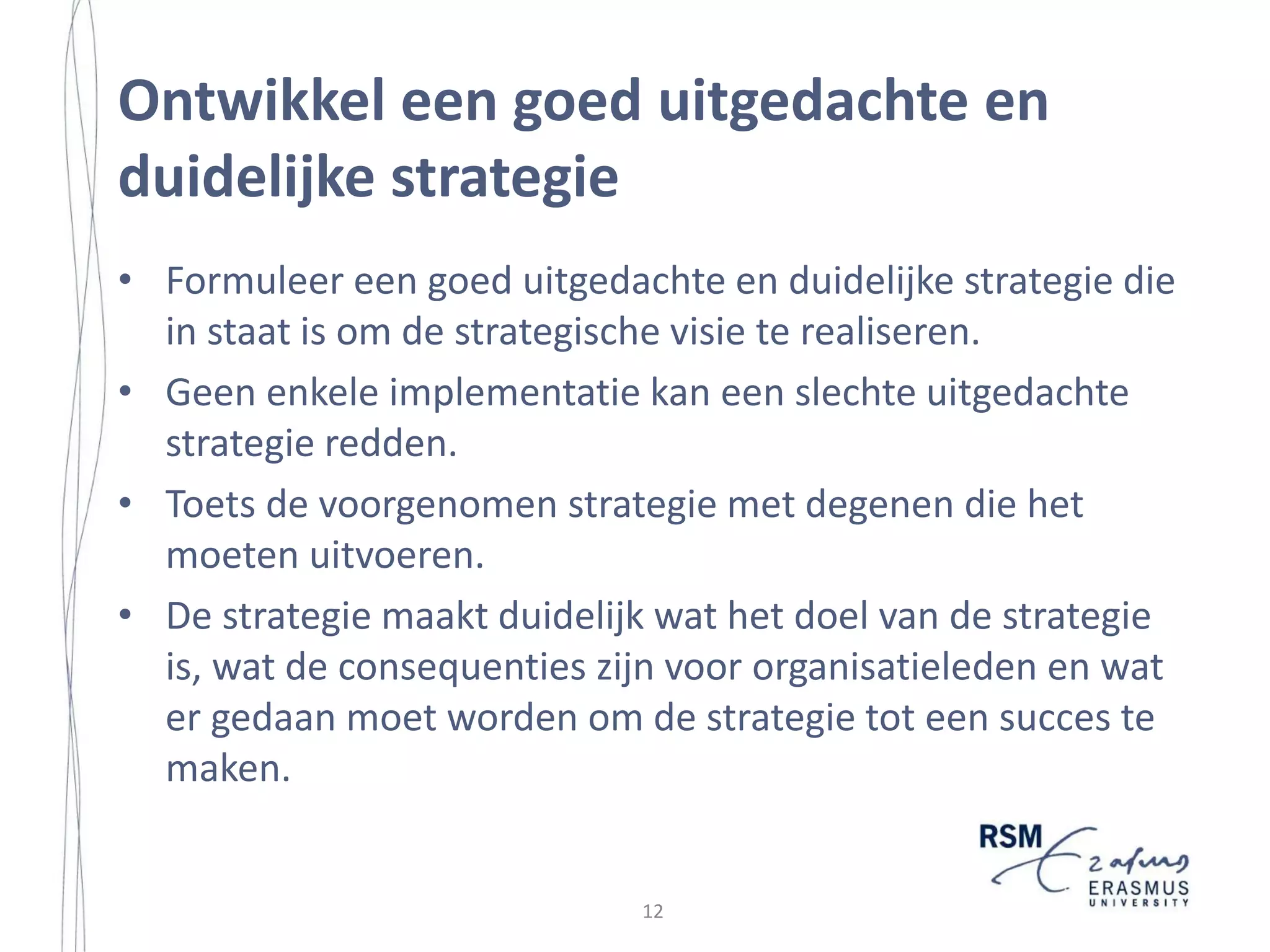 PREFACE

This thesis originated from a fascination of strategy and policy implementation in
the colorful setting of the small Caribbean island Curaçao, but at the same time
from a worry about the high failure rate of strategy implementations on the island.
Little has been written on this subject in this interesting context and this thesis
aims to contribute to that gap.
The aim of this study is to contribute an interdisciplinary framework to analyze
the phenomena of strategy and policy implementation. We cross interdisciplinary
boundaries in an attempt to do justice to the complexity of our subject. We have
obtained elements of fields such as strategy formulation and implementation,
policy implementation, organizational change, development studies, comparative
management research, ICT implementation, organizational behavior, island studies
and integrated them into a comprehensive and integrative framework for strategy
implementation. The framework is to serve primarily as a qualitative tool to
analyze and understand strategy and policy implementation. Our framework has
deficiencies, of which we are aware. Following such an interdisciplinary approach
involves certain risks, since it is almost impossible to master all these fields.
This research has been supported financially by the department of Decision and
Information Sciences and Erasmus Research Institute of Management (ERIM) at
Rotterdam School of Management (RSM), Erasmus University. This research has
been supported operationally by the University of the Netherlands Antilles (UNA).
Over the past years, a number of people have been a source of support and
inspiration. First, I would like to thank my parents for supporting me all this time.
Without their continued support and encouragement, I would not have been able to
finish this Ph.D. thesis. They are the best parents one could wish for. Secondly, I
would like to thank my best friends who have supported me during the whole
process. These best friends are Aïcha Ahamri, Ruby Vrolijk, Otto Bengsch,
Najoua Aachboune, Mariëlle Sonnenberg, Esther Jonker, and of course my good
old friend Piotr Reedijk. Especially, my talks with Mariëlle were very helpful as

xi

11

 