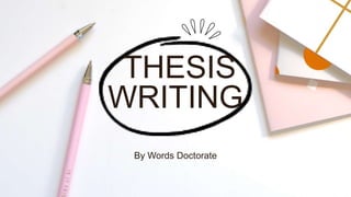 THESIS
WRITING
By Words Doctorate
 