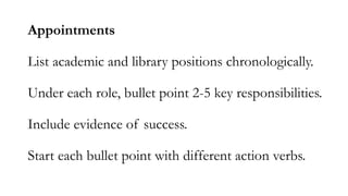 Appointments
List academic and library positions chronologically.
Under each role, bullet point 2-5 key responsibilities.
...