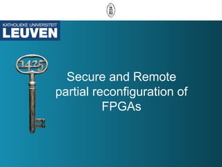 Secure and Remote
partial reconfiguration of
          FPGAs
 