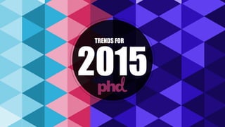 TRENDS FOR
2015
 