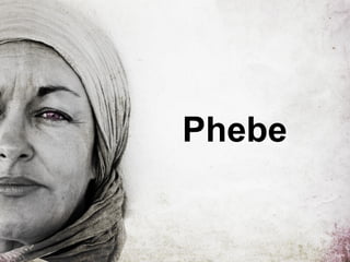 Phebe

 
