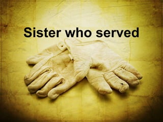 Sister who served

 
