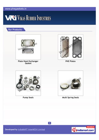 Our Products:




         Plate Heat Exchanger      PHE Plates
                Gasket




                Pump Seals     ...