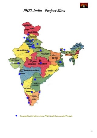 PHEL India - Project Sites




Geographical locations where PHEL India has executed Projects




                                                                  4
 