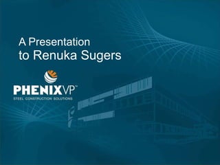 A Presentation to Renuka Sugers 