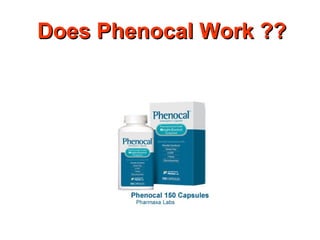 Does Phenocal Work ?? 