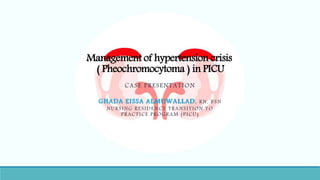 Management of hypertension crisis
( Pheochromocytoma ) in PICU
CASE PRESENTATION
GHADA EISSA ALMUWALLAD, RN, BSN
NURSING RESIDENCY TRANSITION TO
PRACTICE PROGRAM (PICU)
 