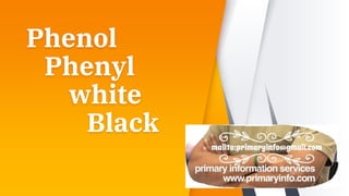 Phenol
Phenyl
white
Black
 