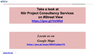 Missions
Take a look at
Niir Project Consultancy Services
on #Street View
https://goo.gl/VstWkd
Locate us on
Google Maps
https://goo.gl/maps/BKkUtq9gevT2
www.niir.org
 