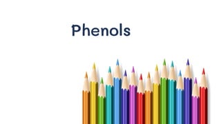 Phenols
 