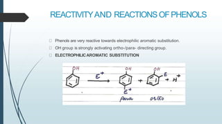 REACTIVITYAND REACTIONSOFPHENOLS
Phenols are very reactive towards electrophilic aromatic substitution.
OH group is strong...