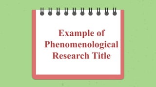 Example of
Phenomenological
Research Title
 