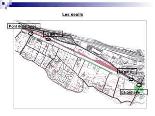 Les seuils
La bretelle
La gare
La gare
Pont de la farge
 