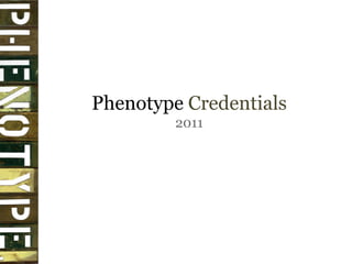 Phenotype  Credentials 2011 
