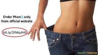 Order PhenQ only
from official website
bit.ly/2FMqAHS
 