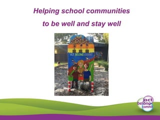 Helping school communities
to be well and stay well
 