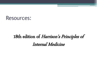 :Resources
18th edition of Harrison's Principles of
Internal Medicine
 