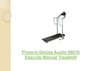 Phoenix Denise Austin 98510
 Easy-Up Manual Treadmill
 