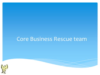 Core Business Rescue team
 