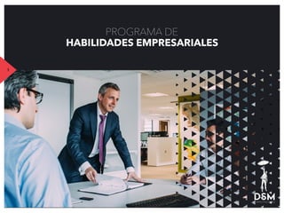 PROGRAMA DE
HABILIDADES EMPRESARIALES
1
 