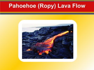 Pahoehoe (Ropy) Lava Flow 
