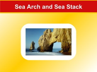 Sea Arch and Sea Stack
 