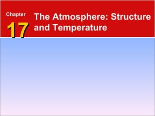 Chapter   17 The Atmosphere: Structure and Temperature 
