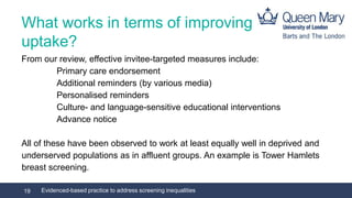 What works in terms of improving
uptake?
From our review, effective invitee-targeted measures include:
Primary care endors...