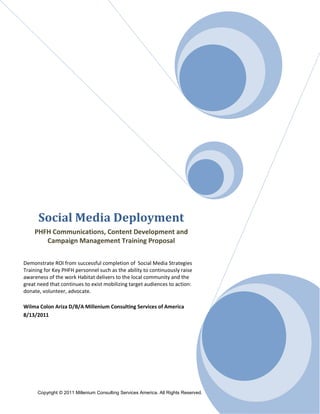 Social Media Deployment
    PHFH Communications, Content Development and
       Campaign Management Training Proposal


De...
