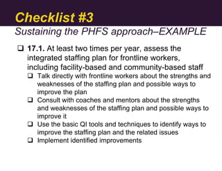 Checklist #4
IDENTIFYING AND EXPLORING NEW OPPORTUNITIES
 22.1 Identify groups in health facilities implementing the PHFS...