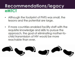 What Works in Elimination of Mother-to-Child Transmission of HIV: Lessons from the Partnership for HIV-Free Survival (PHFS)