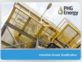 Industrial Grade Gasification
 