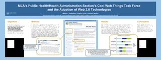 MLA’s Public Health/Health Administration Section’s Cool Web Things Task Force  and the Adoption of Web 2.0 Technologies  Melissa L. Rethlefsen 1 , Andrea Lynch 2 , Christine Marton 3 1 Mayo Clinic Libraries, Mayo Clinic, Rochester, MN;  2 Louise M. Darling Biomedical Library, University of California, Los Angeles, CA;  3 Faculty of Information Studies, University of Toronto, Toronto, ON, Canada   The Cool Web Things Task Force enabled PH/HA to assess the current use and attitude toward Web 2.0 technologies by its members. This assessment led to the new PH/HA blog and Delicious account in 2008. Additional projects using 2.0 tools are underway.  Conclusions Thirty-one PH/HA members responded to the first survey in February 2008. Sixty-one percent (n=19) of respondents used blogs and really simple syndication (RSS) feeds at least weekly; 79% (n=23) thought converting the PH/HA newsletter to blog format was a good idea. Based on these results, PH/HA converted the newsletter to a blog in 2008. Twenty-one members responded to the second survey gauging use of Web 2.0 tools for work with public health professionals and students. Blogs and RSS feeds were the most commonly used. Based on additional results, the task force also created a Delicious account to share links with members.  Results An ad hoc task force called the Cool Web Things Task Force was formed by volunteers from the PH/HA membership. Four major themes were identified for the task force to concentrate on: the PH/HA Newsletter; Web 2.0 uses by PH/HA members for public health students, faculty, and professionals; a presence on social networking sites; and member communication. Feedback was solicited from PH/HA membership in two separate surveys. The first survey addressed member use of the current newsletter and opinions regarding converting it to blog format, as well as use of social software and Web 2.0 tools. The second survey sought examples of members using Web 2.0 tools with or for the public health community. The surveys were analyzed by the task force to establish a direction in developing communication methods appropriate for the membership.  Methods To identify technology options, specifically Web 2.0 tools, for improving Public Health/Health Administration Section (PH/HA) activities and communication to and between members as well as effective use of these tools by PH/HA members for connecting with their various clientele.  Objectives The PH/HA newsletter was converted to blog in 2008.  The blog allows PH/HA to engage and communicate with members through commenting, RSS feeds, and the latest PH/HA Delicious bookmarks. http://www.phha.mlanet.org/blog/ The PH/HA Delicious account includes resources helpful for public health librarians:  http://www.delicious.com/ph_ha 