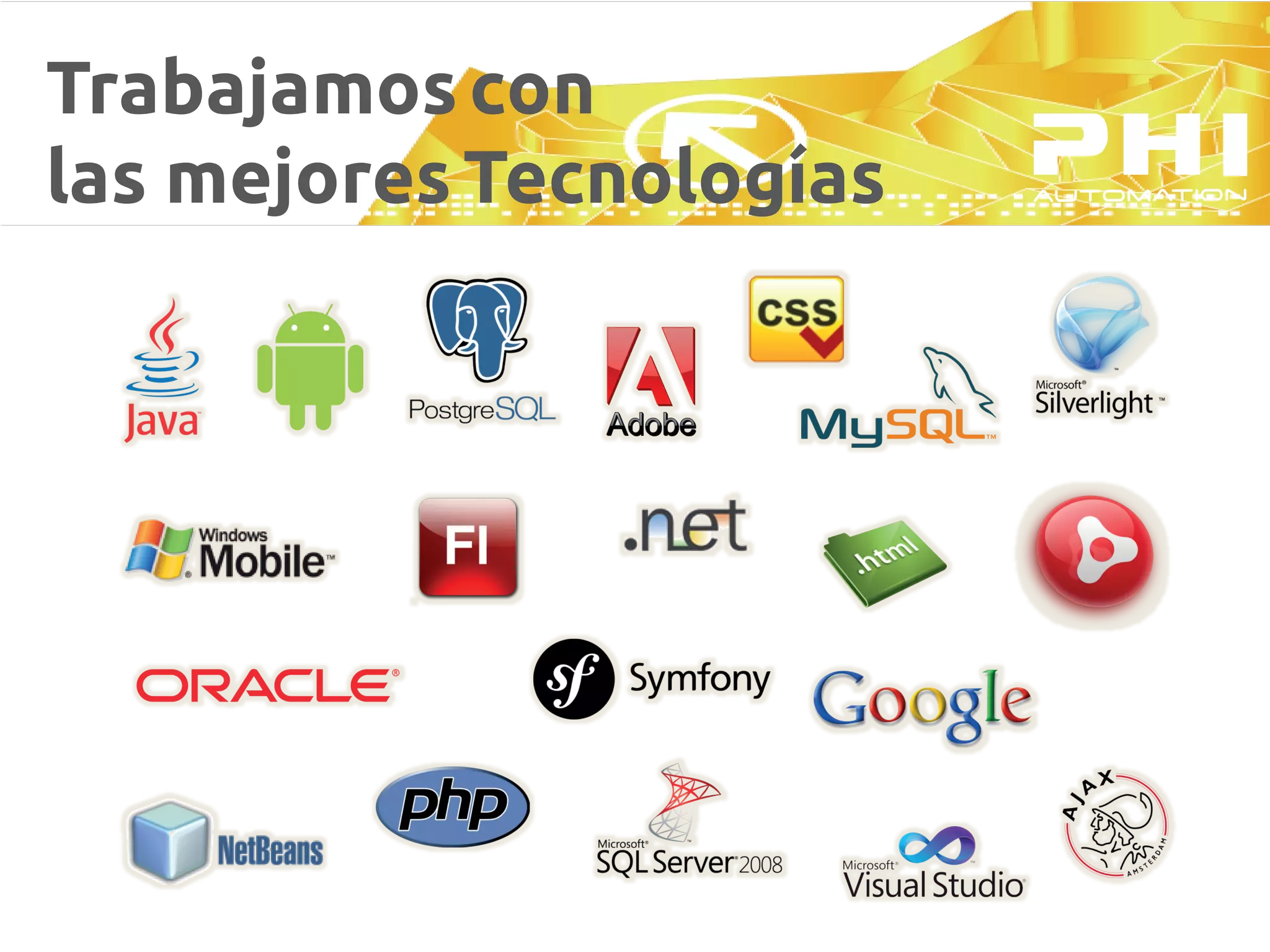 Trabajamos con
las mejores Tecnologías
 