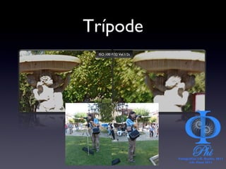 Trípode Fotografías ©Á. Bayón, 2011 ©A. Pozo 2011 ISO 100 F/32 Vel.1/2s 