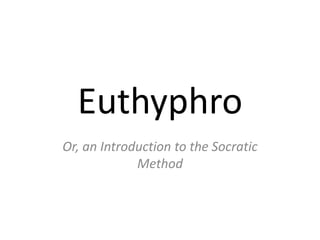 Euthyphro Or, an Introduction to the Socratic Method 