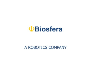 ΦBiosfera
A ROBOTICS COMPANY
 