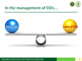 8RESEARCH INSTITUTE FOR TROPICAL MEDICINE
Patient care Safety of HCW
 